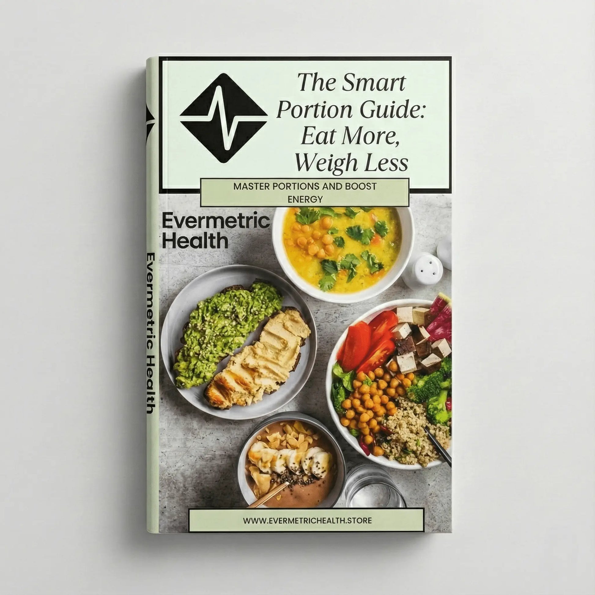The Smart Portion Guide: Eat More, Weigh Less (Ebook) - EverMetric Health
